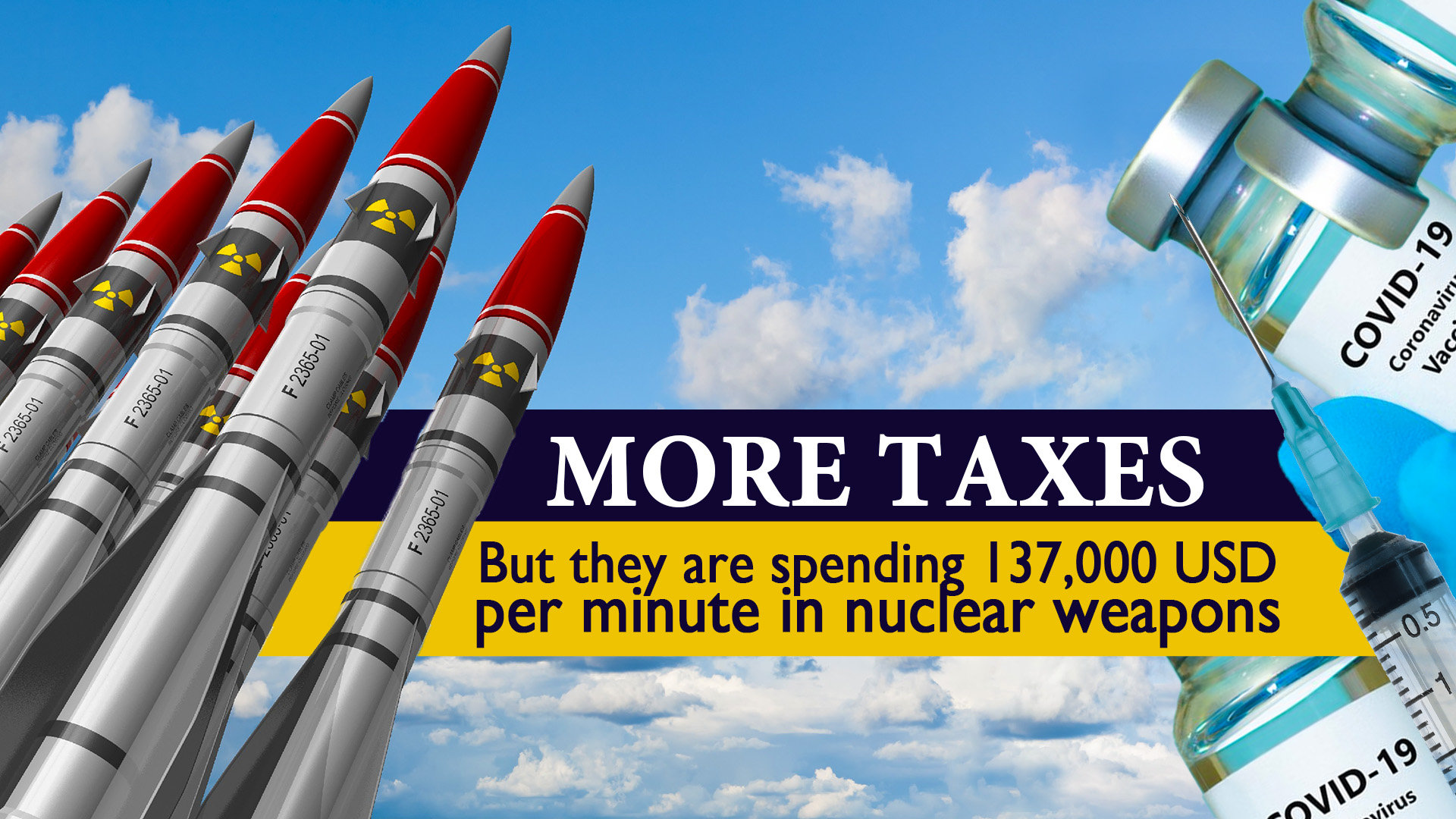 More taxes, but they are spending 137,000 USD per minute in nuclear weapons